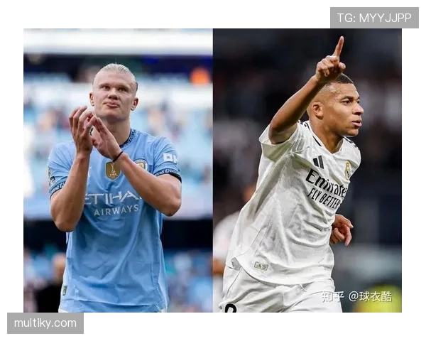 姆巴佩与哈兰德的“新双骄”竞争格局：关键数据与战术角色对比